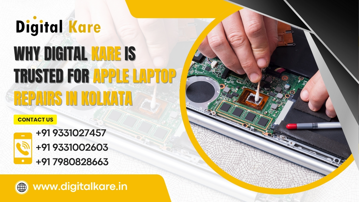 Why Digital Kare is Trusted for Apple Laptop Repairs in Kolkata