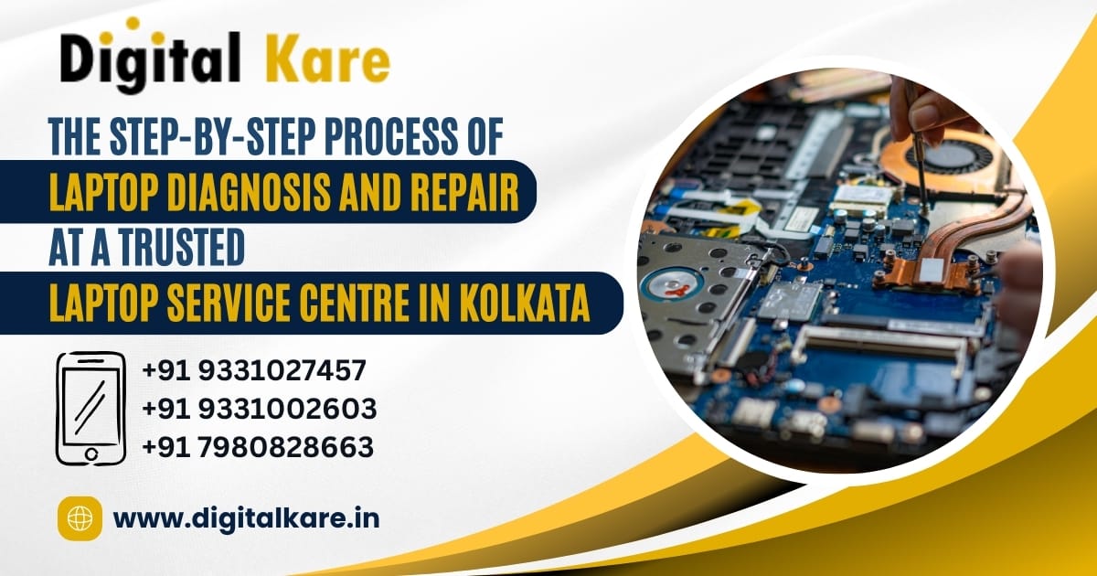 The Step-by-Step Process of Laptop Diagnosis and Repair at a Trusted Laptop Service Centre in Kolkata