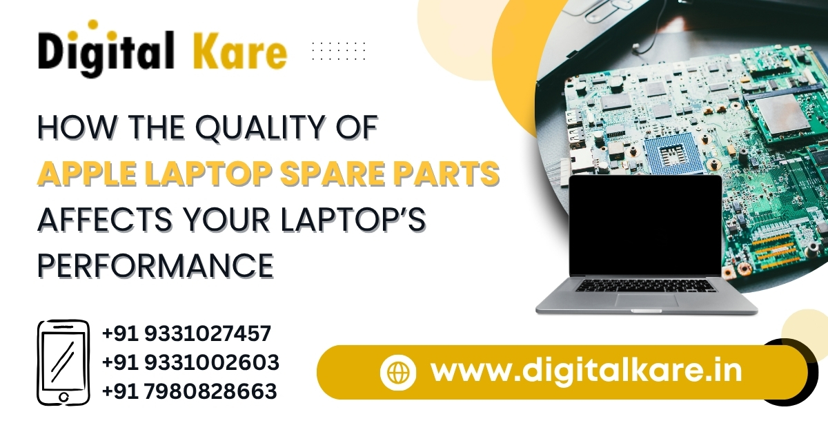 How the Quality of Apple Laptop Spare Parts Affects Your Laptop’s Performance